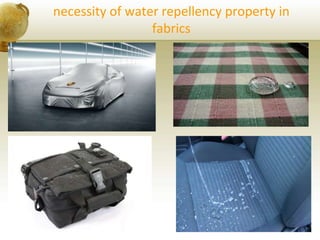 necessity of water repellency property in
fabrics
 