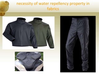 necessity of water repellency property in
fabrics
 