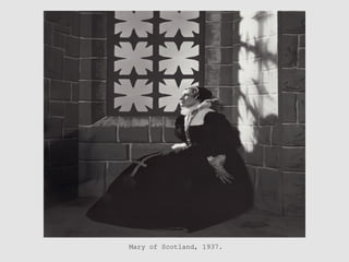 Mary of Scotland, 1937.
 