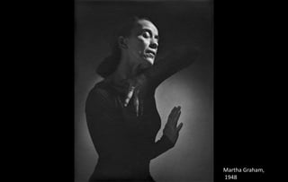 Martha Graham,
1948
 