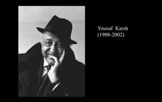Yousuf Karsh
(1908-2002)
 