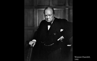 Winston Churchill,
1941
 