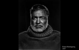 Ernest Hemingway,
1957
 