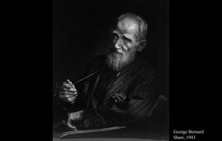 George Bernard
Shaw, 1943
 