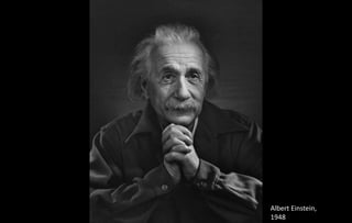 Albert Einstein,
1948
 