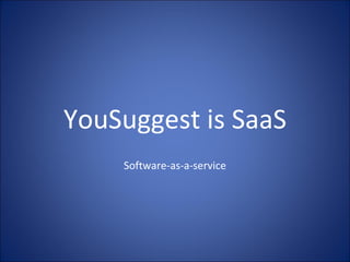 YouSuggest is SaaS Software-as-a-service 
