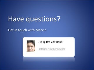 Have questions? Get in touch with Marvin 