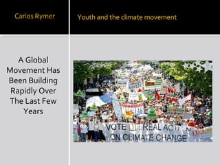 A Global Movement Has Been Building Rapidly Over The Last Few Years Youth and the climate movement 
