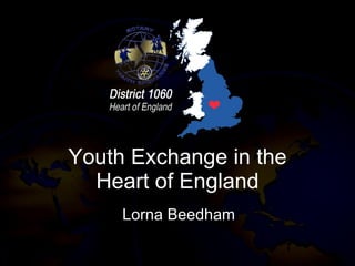 Youth Exchange in the Heart of England Lorna Beedham 