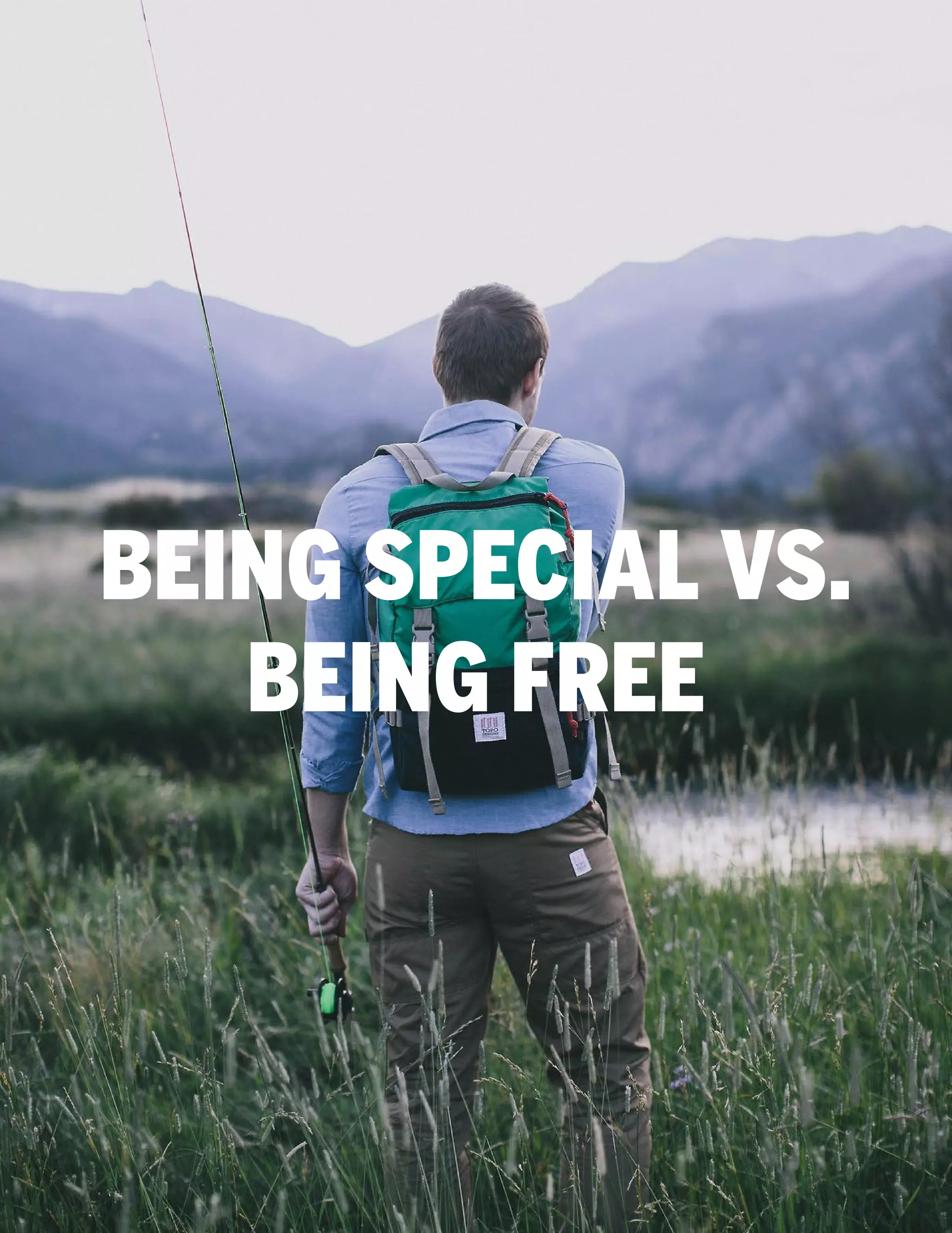 BEING SPECIAL VS.
BEING FREE

 