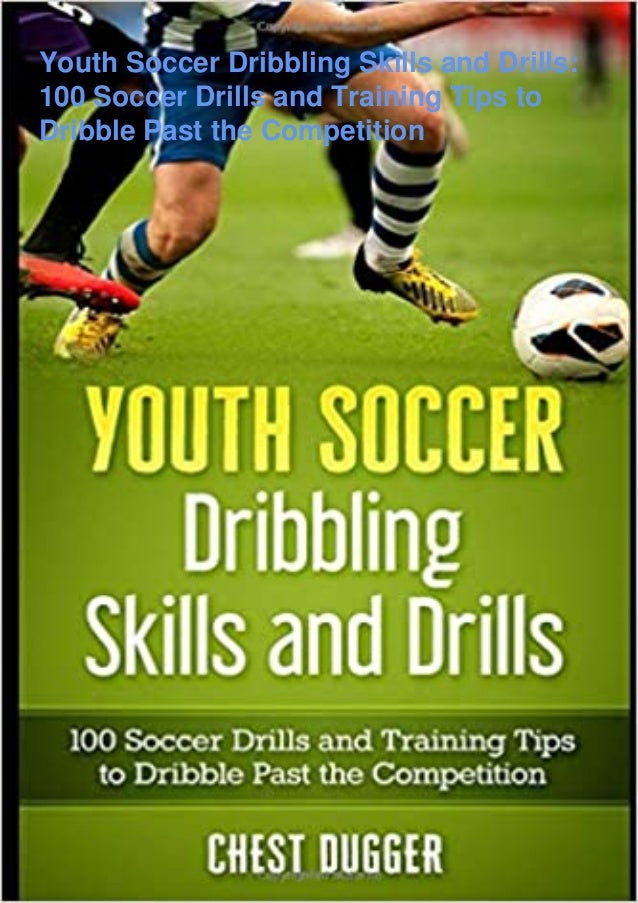 Full Pdf Download Youth Soccer Dribbling Skills And Drills 100 So
