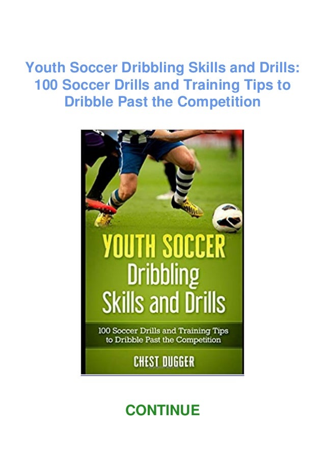 Full Pdf Download Youth Soccer Dribbling Skills And Drills 100 So