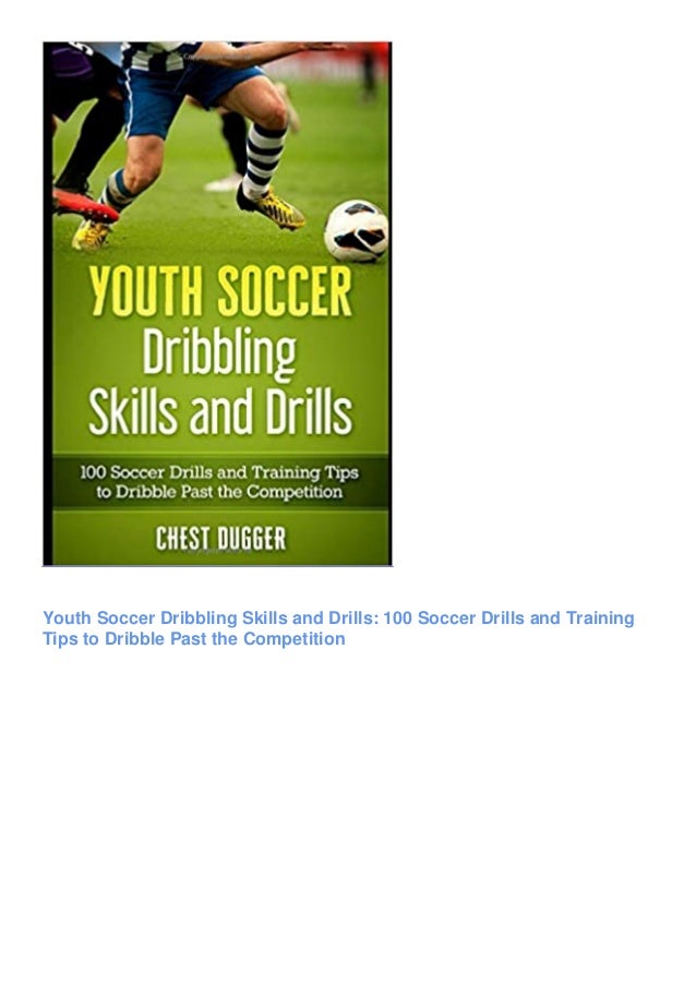 Full Pdf Download Youth Soccer Dribbling Skills And Drills 100 So Full Pdf Download Youth Soccer Dribbling Skills And Drills 100 So