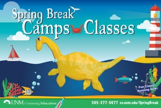505 277 0077 ce.unm.edu/SpringBreak
Camps Classes
Spring Break
Camps Classes
Spring Break
Fun Classes
Running Now!
 