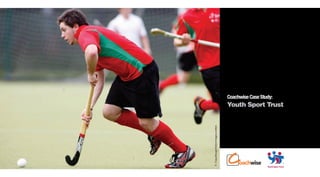 Coachwise Case Study:
                                       Youth Sport Trust




© Craig Brough/Action Images Limited
 