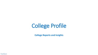 College Profile
College Reports and Insights
 