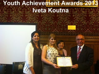 14
Youth Achievement Awards 2013
Iveta Koutna
 