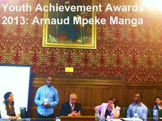 21
Youth Achievement Awards
2013: Arnaud Mpeke Manga
 