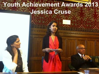 23
Youth Achievement Awards 2013
Jessica Cruse
 