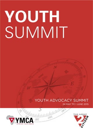 f r o m s u b j e ct
Youth
Summit
Youth Advocacy Summit
24 May to 1 June 2015
A F R I C A A L L I A N C E
YMCAYMCA
 