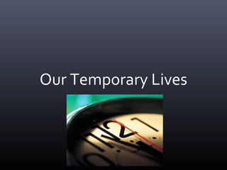 Our Temporary Lives
 