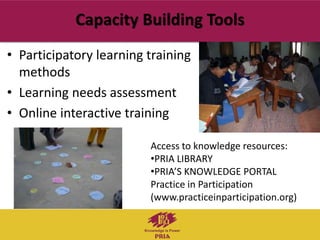 Capacity Building Tools 
• Participatory learning training 
methods 
• Learning needs assessment 
• Online interactive tra...