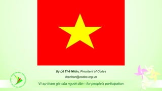 By Lê Thế Nhân, President of Codes 
thenhan@codes.org.vn 
 