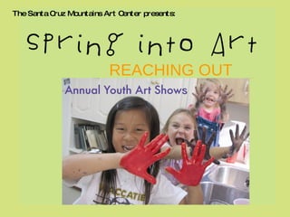 The Santa Cruz Mountains Art Center presents: REACHING OUT 