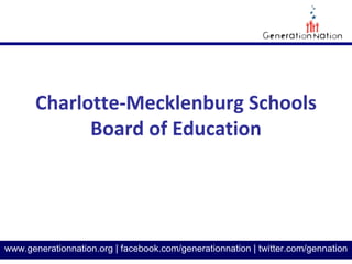 GenerationNation.org
Charlotte-Mecklenburg Schools
Board of Education
 