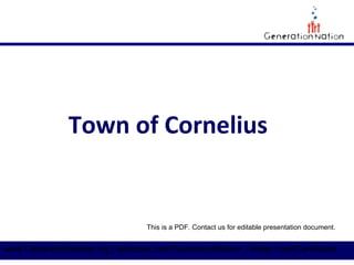 GenerationNation.org
Town of Cornelius
This is a PDF. Contact us for editable presentation document.
 