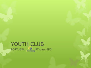 YOUTH CLUB
PORTUGAL PT class 6D3
 