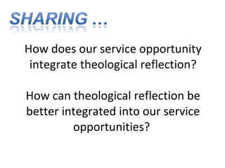 Theological Reflection Basic Premise … desire to make meaning in one’s life Theological reflection  … placing into dialogue life experiences with a religious tradition to produce new insights, deeper meaning and action. 