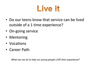 In the context of the service project we already do,  how can we make our response  one that is meaningful  and addresses the root cause of problems in our society? What makes our responses uniquely Catholic? 