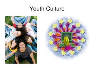 Youth Culture
 