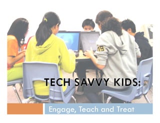 Engage, Teach and Treat
 