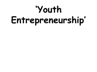 ‘ Youth Entrepreneurship’ 
