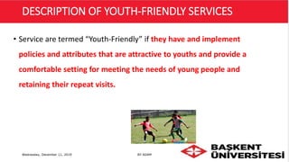Youth and Adolescent friendly services by adam Faradhuub "PhD student ...