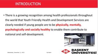 Youth and Adolescent friendly services by adam Faradhuub "PhD student ...
