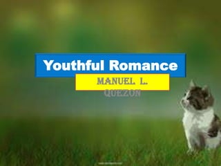 Youthful Romance
Manuel L.
Quezon

 