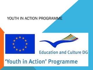 YOUTH IN ACTION PROGRAMME
 