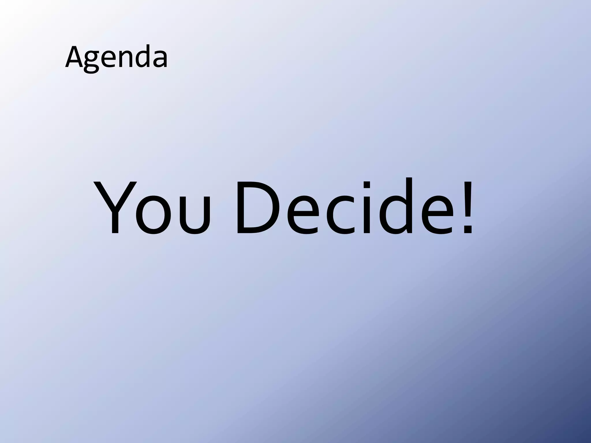 AgendaYou Decide!