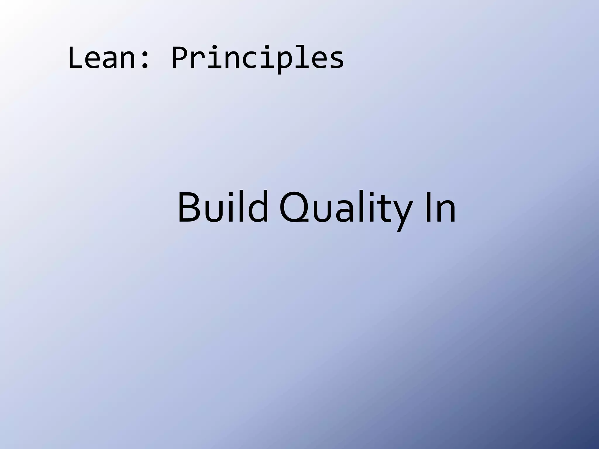 Lean: PrinciplesBuild Quality In
