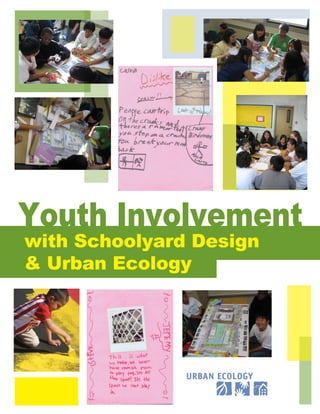Youth Involvement
with Schoolyard Design
& Urban Ecology
 