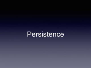 Persistence
 