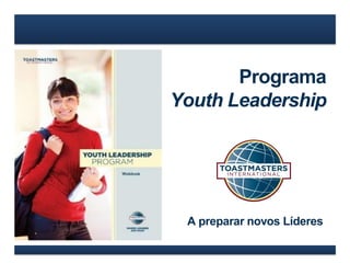 Programa
Youth Leadership
A preparar novos Líderes
 