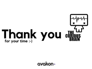 Thank youfor your time :-)
 