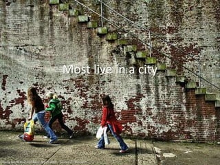 Most live in a city




Young Adults Revealed Asian Report 2008 – Synovate / Microsoft
 