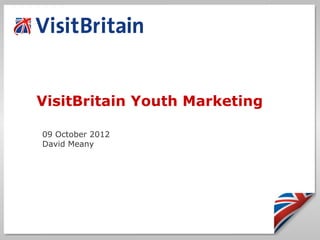 VisitBritain Youth Marketing

09 October 2012
David Meany
 