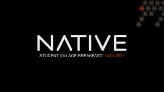 Student Village Breakfast/ 14.04.2011 