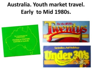 Australia. Youth market travel.
Early to Mid 1980s.
 